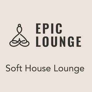 Epic-Lounge - Soft House Lounge