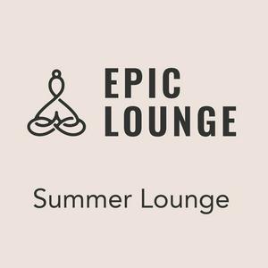 EPIC LOUNGE - Summer Lounge