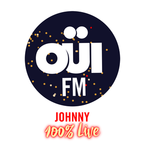 OUI FM Johnny 100% Live