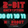 undefined 2-Bit Encryption - A Mr Robot Podcast