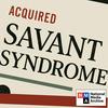 undefined Acquired Savant Syndrome