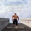undefined ALLROUND ATHLETICS PODCAST - Mindset - Nutrition - Training
