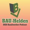 undefined Bauhelden - DER Handwerkerpodcast