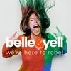 undefined Belle and Yell / We're here to rebel