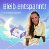 undefined Bleib entspannt! Der Familien-Podcast für magische Traumreisen & Geschichten zum Einschlafen