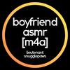 undefined Boyfriend ASMR [M4A] - Lieutenant Snugglepaws
