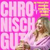undefined Chronisch gut- Der Podcast über chronische Krankheiten
