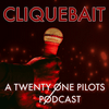 undefined Cliquebait: A twenty one pilots Podcast