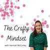 undefined Crafty Mindset with Hannah McCurley