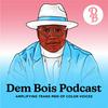 undefined Dem Bois Podcast