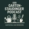 undefined Der Garten-Staudinger Podcast - Gartentalk aus München