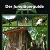 undefined Der JUNGJÄGERGUIDE - Mit der richtigen Herangehensweise ins Jägerleben starten!