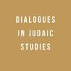 undefined Dialogues in Judaic Studies