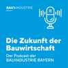 undefined „Die Zukunft der Bauwirtschaft“ - der Podcast des Bayerischen Bauindustrieverbandes&quot;