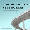 undefined Digital ist das Neue Normal - Der Digitalisierungspodcast