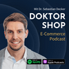 undefined DOKTOR SHOP - E-Commerce Podcast mit Dr. Sebastian Decker