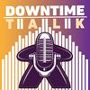 undefined Downtime Talk
