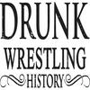 undefined Drunk Wrestling History