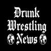 undefined Drunk Wrestling News