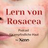 undefined Lern von Rosacea - Hautpflege-Podcast von Xeno