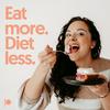 undefined Eat more. Diet less.