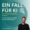 undefined Ein Fall für KI - Der Entscheidungshilfe-Podcast für Zukunftstechnologien im Gesundheitswesen