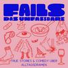 undefined FAILS – True Stories und Comedy über Alltagsdramen