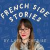 undefined French Side Stories | intermediate French podcast by LaFrenchTribe