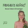 undefined Frugales Glück - Minimalismus. Besser leben mit weniger. 🍃