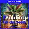undefined Frühling für die Seele | Ayahuasca Podcast