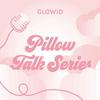 undefined GLOWiD Pillow Talk Series