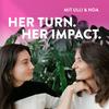 undefined HER TURN. HER IMPACT. mit Ulli & Noa