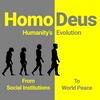 undefined Homo Deus: Humanity’s Evolution from Social Institutions to World Peace