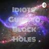 undefined Idiots' Guide to Black Holes
