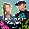 undefined Kompost und Konfetti – der ARD Garten-Podcast