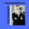 undefined Kunstliedforum - Das Gespräch