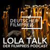undefined Lola Talk: Der Filmpreis Podcast
