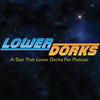 undefined Lower Dorks: A Star Trek Lower Decks Fan Podcast