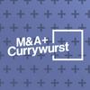 undefined M&amp;A und Currywurst