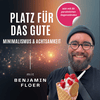 undefined Platz für das Gute - Minimalismus und Achtsamkeit & ein leichteres Leben