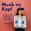 undefined Musik im Kopf. Der Podcast über MusikerInnen, Music Minds &amp; Mental Health.