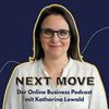 undefined Next Move. Der Online Business Podcast mit Katharina Lewald