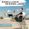 undefined Rebellisch gesund: Gelingendes Leben & Besseres Arbeiten by detoxRebels