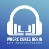 undefined Where Cures Begin - Salk Institute