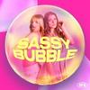 undefined Sassy Bubble - Zwischen Fame und Female Empowerment