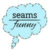 undefined Seams Funny … because we like to sew