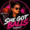 undefined She Got Balls
