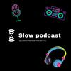 undefined Slow podcast