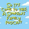 undefined So It's Come To This: A Simpson's Family Podcast