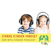 undefined Starke Kinder Mindset - Der WTU Kinder Podcast für mehr Mut, innere Stärke und Selbstwert